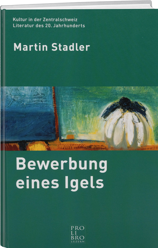 Martin Stadler: Bewerbung eines Igels - prolibro.ch