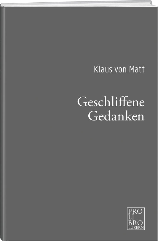 Klaus von Matt | Geschliffene Gedanken