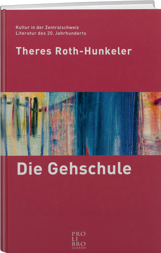 Theres Roth-Hunkeler: Die Gehschule - prolibro.ch