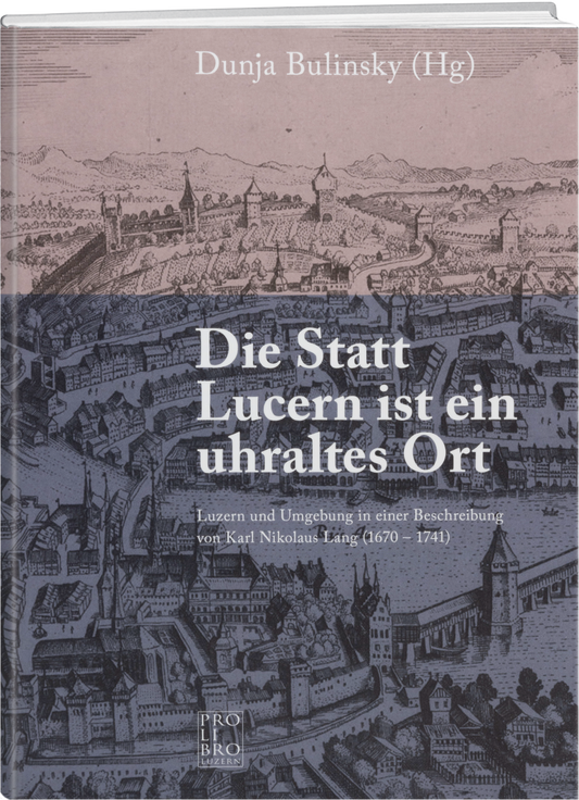 Dunja Bulinsky: Die Statt Lucern ist ein uhraltes Ort - prolibro.ch