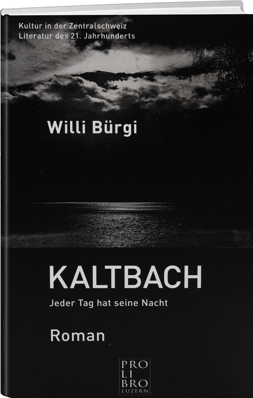 Willi Bürgi: Kaltbach – Jeder Tag hat seine Nacht - prolibro.ch