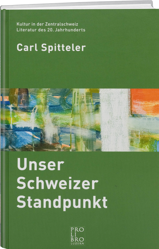 Carl Spitteler: Unser Schweizer Standpunkt - prolibro.ch