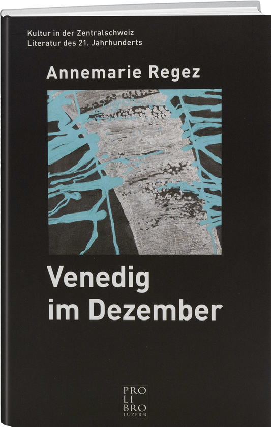 Annemarie Regez: Venedig im Dezember - prolibro.ch