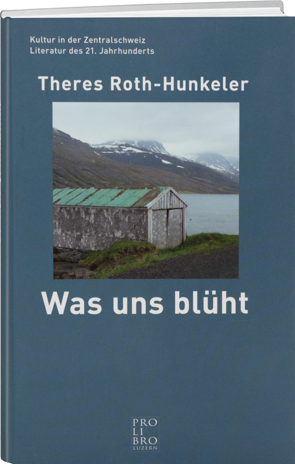 Theres Roth-Hunkeler: Was uns blüht - prolibro.ch
